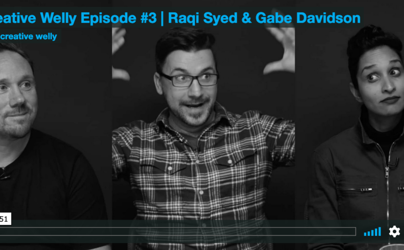 Creative Welly Episode #3 | Raqi Syed & Gabe Davidson