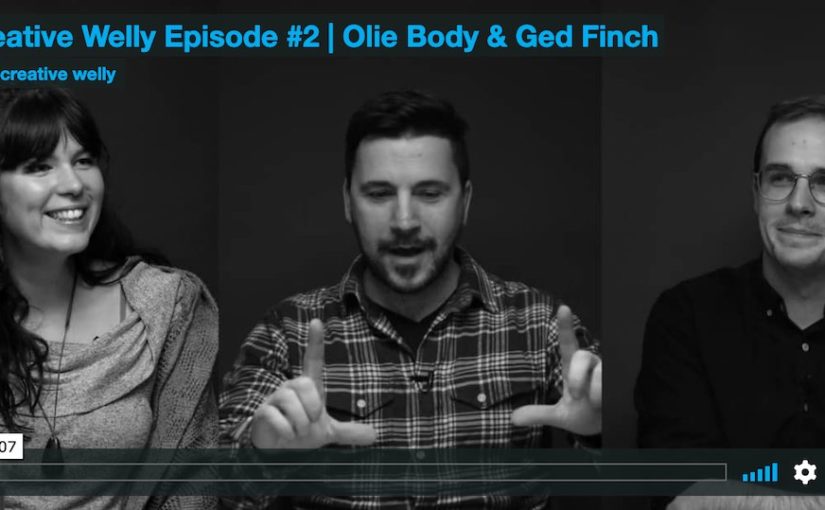 Creative Welly Episode #2 | Olie Body & Ged Finch