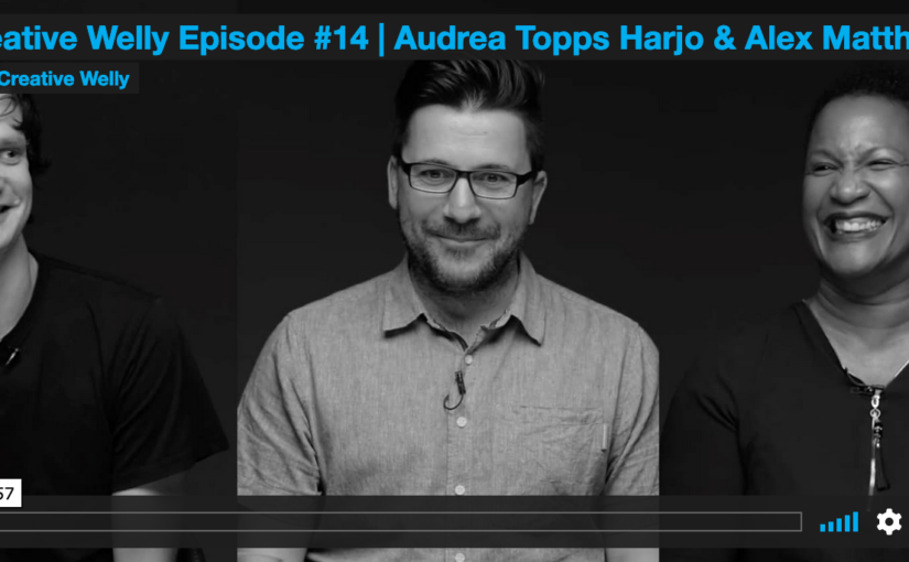 Creative Welly Episode #14 | Audrea Topps Harjo & Alex Matthews