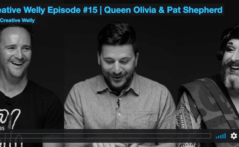 Creative Welly Episode #15 | Queen Olivia & Pat Shepherd