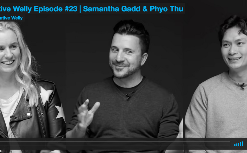 Creative Welly Episode #23 | Samantha Gadd & Phyo Thu