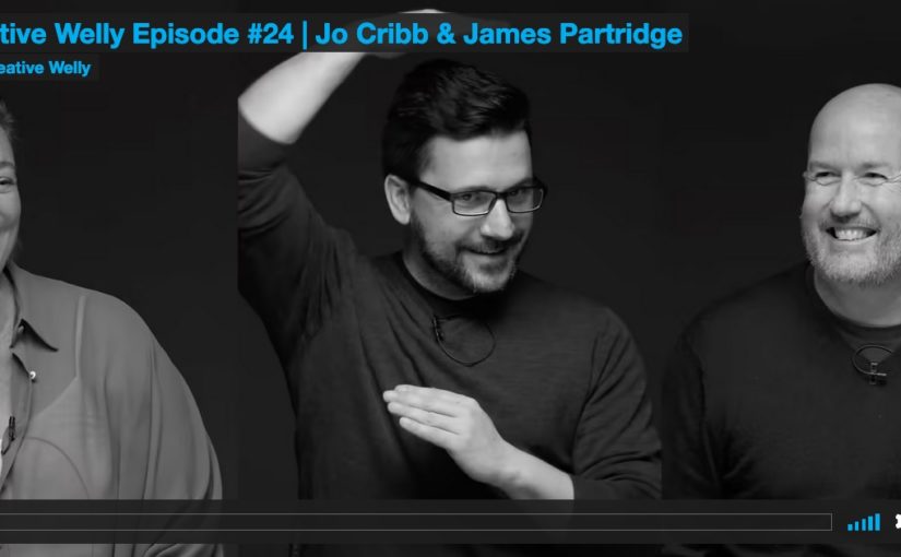 Creative Welly Episode #24 | Jo Cribb & James Partridge