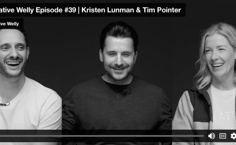 Creative Welly Episode #39 | Kristen Lunman & Tim Pointer