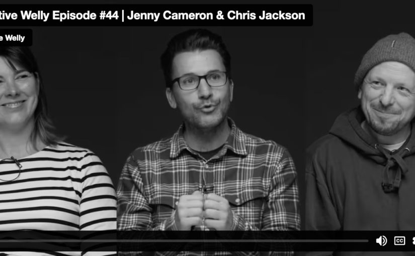 Creative Welly Episode #44 | Jenny Cameron & Chris Jackson